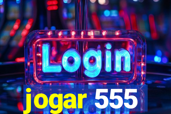 jogar 555